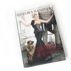 Uganda Be Kidding Me by Chelsea Handler